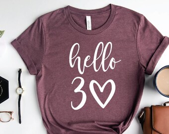 Hello 30 Heart Shirt, Thirtieth Birthday T-Shirt, 30th Birthday Shirt, Birthday Trip Shirt, 30th Birthday Gift, 30th Birthday Tee