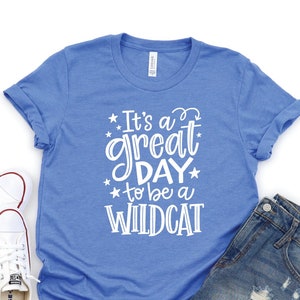 It’s a Great Day to Be a Wildcat Shirt, Team Mascot Shirt, Wildcat Team Shirt, Wildcat  Shirt, Wildcat School Shirt, Wildcat Mascot Shirt