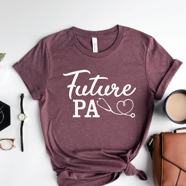 Future Pa T-Shirt, Physician Assistant Shirt, PA Shirt, PA Graduation Shirt, Physician Assistant Gift, Med Student Tee, Medical School Shirt