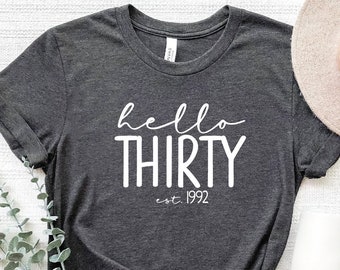 Hello Thirty Est 1992 Shirt, Hello 30 Shirt, Thirtieth Birthday Gift, Turning 30 Birthday Gift,30th Birthday Shirt,30th Birthday Gift