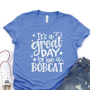 Bobcat Shirt, It’s a Great Day to Be an Bobcat Shirt, Bobcat Mascot T, Custom Team Mascot Shirt, Bobcats Team Shirt, Bobcat School Shirt