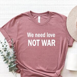 No War T-Shirt, No to War Shirt, Stop War Shirt, No War Tee, Peace Shirt