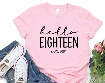 Hello Eighteen T-Shirt, 18th-Est 2004 Tee, Turning 18 Birthday Gift, Teenager Gifts, 18th Birthday Shirt, 18th Birthday Party, Birthday Gift