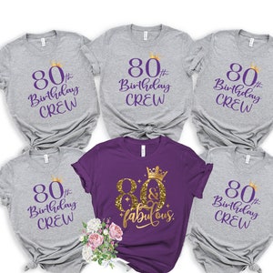 80th And Fabulous  Birthday Shirt, 80th Birthday Crew Shirt for Woman, Birthday Crew Shirt, Birthday Party Shirts, Custom Birthday Group T