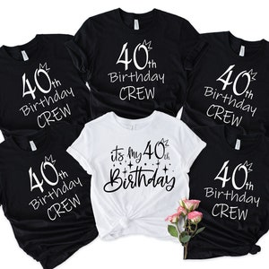 It's My 40th Birthday Shirt, It's My Birthday T, 40th Birthday Crew ...
