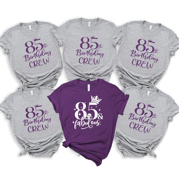 85th And Fabulous Birthday Shirt, 85th Birthday Crew Shirt,85th Birthday T, Crew Shirt,  Birthday Party Shirts,Custom Birthday Group Shirt