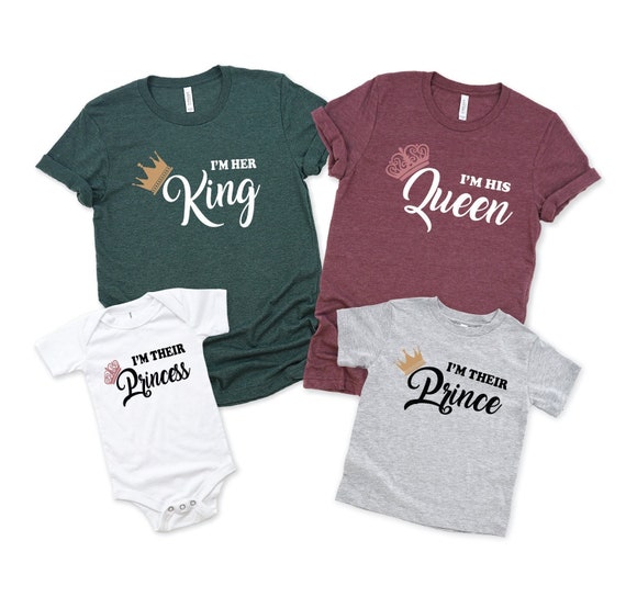 I am Her King, I am His Queen, I am Their Prince, I am Their Princess,  Matching Family Shirts