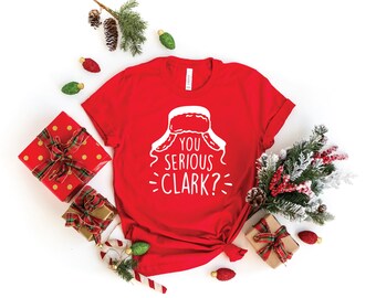 You Serious Clark Shirt, Funny Christmas Tee, Holiday Shirt