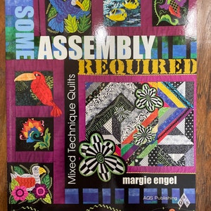 Some Assembly Required Quilt Book Pattern Book Mixed Techniques Quilting Ideas