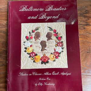 Baltimore Beauties and Beyond Volume One Quilt Applique Pattern Book Quilt Embroidery Pattern