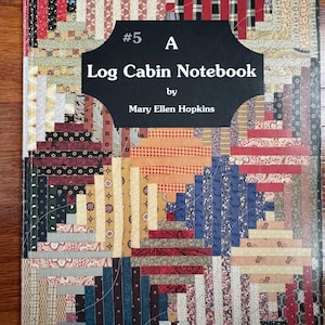 A Log Cabin Notebook Quilt Pattern Book by Mary Ellen Hopkins