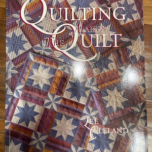 Quilting Makes the Quilt Pattern Book by That Patchwork Place by Lee Cleland