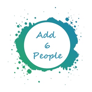 May include: A green and blue watercolor circle with the text "Add 6 People" in the center.