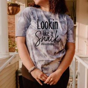 Lookin Like A Snack Breastfeeding shirt, nursing shirt, breastfeeding friendly, pumping friendly, mom shirt