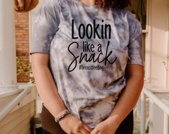 Lookin Like A Snack Breastfeeding shirt, nursing shirt, breastfeeding friendly, pumping friendly, mom shirt