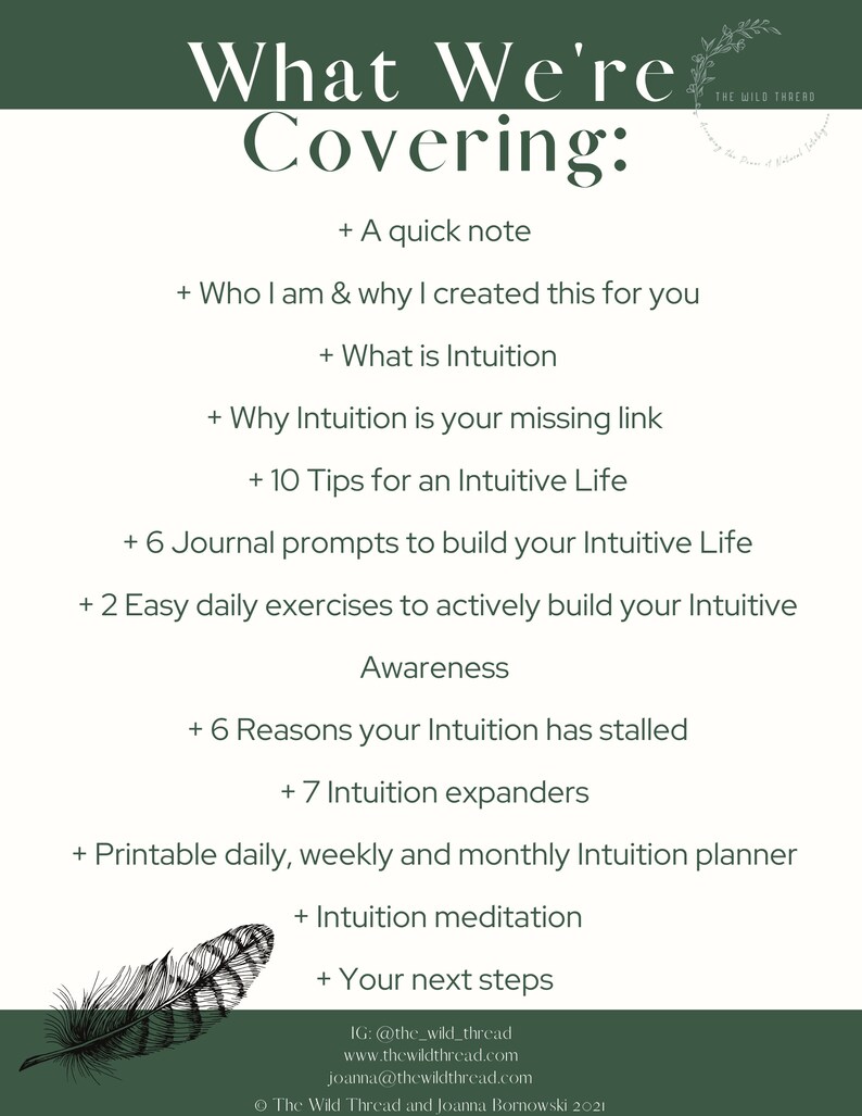 May include: A green and white graphic with the text "What We're Covering:" and a list of topics related to intuition, including a quick note, who the author is, what intuition is, why intuition is important, tips for an intuitive life, journal prompts, daily exercises, reasons intuition has stalled, intuition expanders, a printable planner, intuition meditation, and next steps. The graphic also includes a feather illustration and the author's social media handles and website.