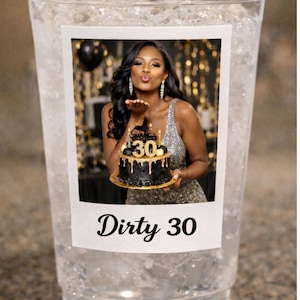 Dirty 30 Birthday Party, Custom Photo Cups, Personalized 30th Favors image 1
