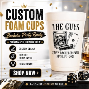 May include: A white foam cup with the text "THE GUYS" and a graphic of a whiskey glass, playing cards, and a cigar. The cup is personalized for "Ethan's Bachelor Party Miami, FL - 2024". The image also includes dice and the text "CUSTOM FOAM CUPS".