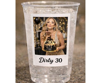 Custom Photo 30th Birthday Party Cups, Personalized Dirty Thirty Favors, Milestone Birthday Decorations