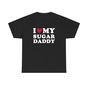 I love my sugar daddy adult humor Unisex Heavy Cotton Tee