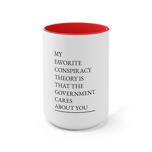 Funny quote mug; Sarcastic Government Quote Coffee Cup; 11 oz/15oz Funny Conspiracy Theory, matte image 6