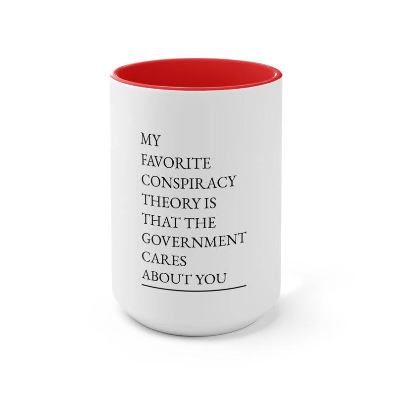 Funny quote mug; Sarcastic Government Quote Coffee Cup; 11 oz/15oz Funny Conspiracy Theory, matte image 6