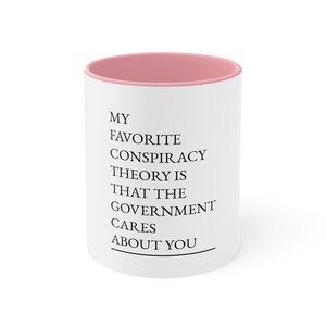Funny quote mug; Sarcastic Government Quote Coffee Cup; 11 oz/15oz Funny Conspiracy Theory, matte image 1
