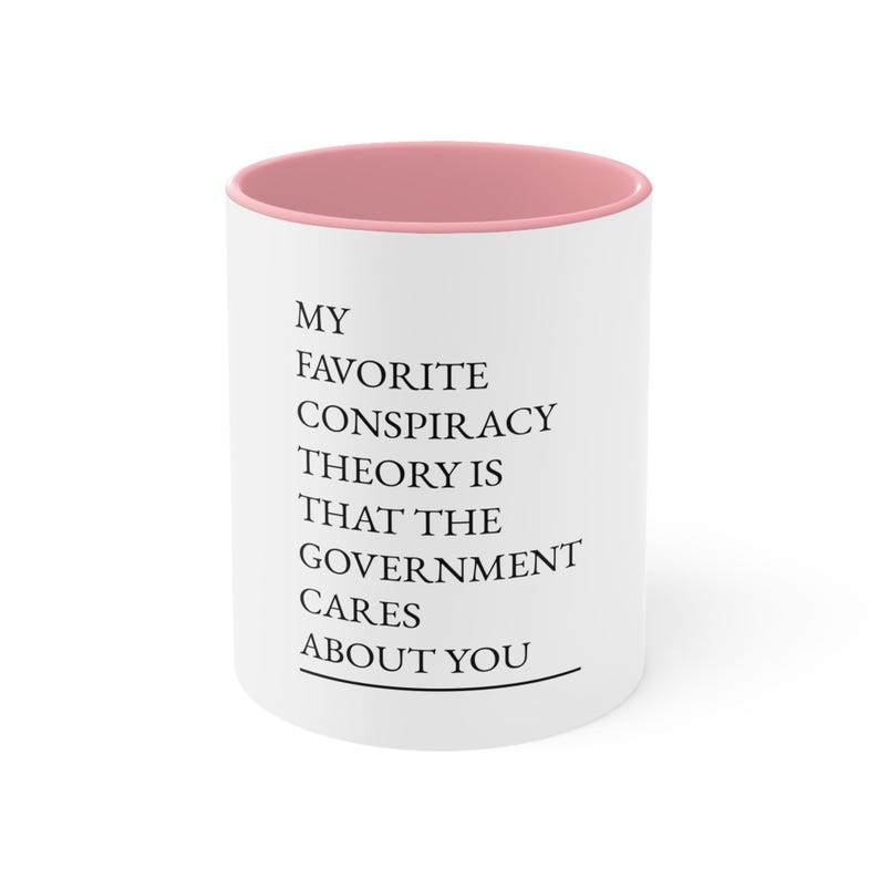 Funny quote mug; Sarcastic Government Quote Coffee Cup; 11 oz/15oz Funny Conspiracy Theory, matte image 1