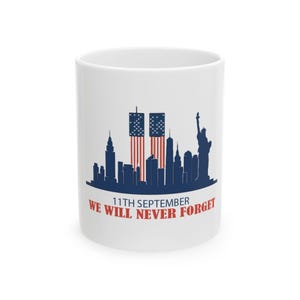 We Will Never Forget Coffee Mug 9/11 Memorial Patriot Day Twin Towers American Flag Ceramic Gift for September 11 2001 World Trade Center