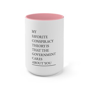 Funny quote mug; Sarcastic Government Quote Coffee Cup; 11 oz/15oz Funny Conspiracy Theory, matte image 5