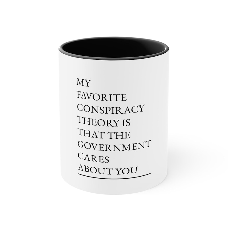 Funny quote mug; Sarcastic Government Quote Coffee Cup; 11 oz/15oz Funny Conspiracy Theory, matte image 3