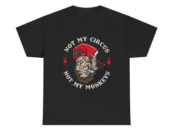 Not my Circus Not My Monkeys Sarcastic Unisex Heavy Cotton Tee, Funny Graphic T-Shirt, Casual Wear, Quirky Gift for Him or Her,Sassy Apparel