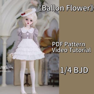May include: A 1/4 BJD doll wearing a gray and white dress with a layered skirt and a matching hat with a red bow. The doll has blonde hair and is wearing white knee-high socks. Text on the image reads "Ballon Flower", "PDF Pattern Video Tutorial".