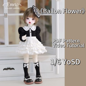 May include: A doll wearing a black and white dress with a white ruffled skirt and black stockings. The doll is wearing a black hat with a white and black plaid pattern. The doll is standing on a white surface. The text "Ballon Flower" is written in black above the doll. The text "PDF Pattern Video Tutorial" is written in black below the doll. The text "1/6 YOSD" is written in black below the doll.