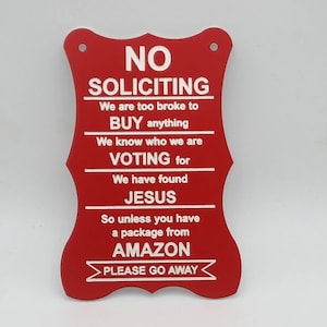 Funny No Soliciting door sign Dual Color acrylic.  Various sizes and Colors