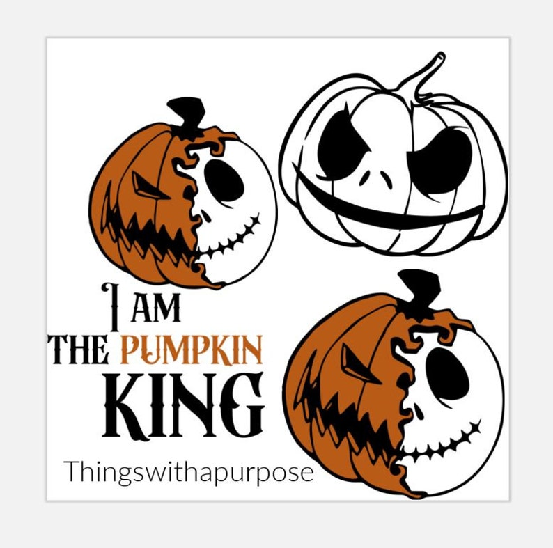 May include: A black and orange pumpkin with a Jack Skellington face. The pumpkin is split in half, with one side being a traditional pumpkin and the other side being Jack Skellington's face. The text "I am the Pumpkin King" is below the pumpkin. The text "Thingswithapurpose" is below the text.