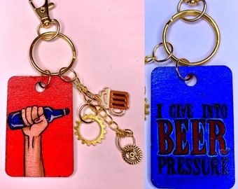 I Give Into Beer Pressure Keychain