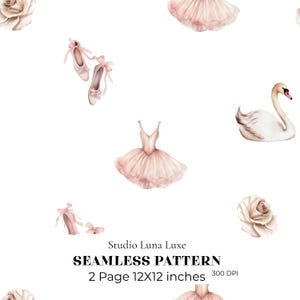 May include: A seamless pattern featuring watercolor illustrations of pale pink ballet slippers, a tutu, a white swan, and light pink roses on a white background. Text reads: Studio Luna Luxe SEAMLESS PATTERN 2 Page 12X12 inches 300 DPI.