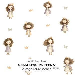 May include: A seamless pattern featuring illustrations of girls with curly brown hair wearing crowns and dresses, interspersed with small butterflies and crowns. Text reads: Studio Luna Luxe SEAMLESS PATTERN 2 Page 12X12 inches 300 DPI.