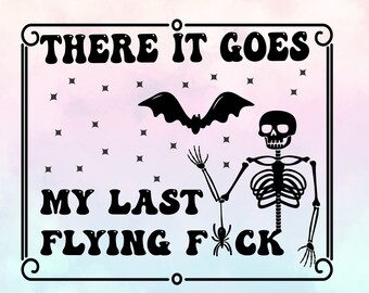 There It Goes My Last Flying F*ck Halloween Svg, My Last Flying F*ck Bat png,Skull Halloween svg,Halloween Skeleton,Funny Skeleton Halloween