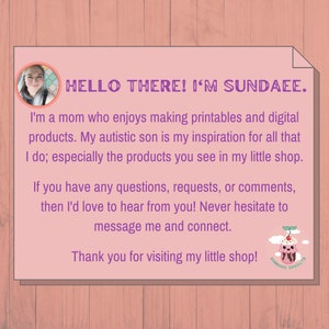 Puede incluir: Una tarjeta rosa y blanca con una foto de una mujer sonriendo. El texto en la tarjeta dice "HELLO THERE! I'M SUNDAEE." y "Soy una mam&aacute; que disfruta creando imprimibles y productos digitales. Mi hijo autista es mi inspiraci&oacute;n para todo lo que hago; especialmente los productos que ves en mi peque&ntilde;a tienda. Si tienes alguna pregunta, solicitud o comentario, &iexcl;me encantar&iacute;a escucharte! No dudes en contactarme. &iexcl;Gracias por visitar mi peque&ntilde;a tienda! SUNDAEE SPROUTS".