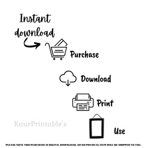 May include: Black and white illustration showing the steps to download a digital product. The steps are: Purchase, Download, Print, and Use. The text "Instant download" is at the top of the image. The text "KaurPrintable's" is at the bottom of the image.