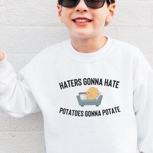 Haters Gonna Hate Potatoes Gonna Potate KIDS Sweatshirt, Funny Potato Shirt, Cute Potato Shirt, Kids Potato Shirt, Kids Potato Clothing