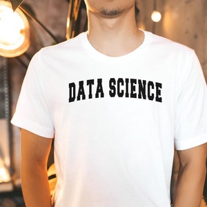 Data Science Shirt, Funny Data Scientist Shirt, Data Science Gift, Gift for Him, Gift for Her, Data Gift, Data Analyst Gift, Thank You Gift