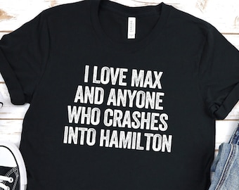 I Love Max and Anyone Who Beats Hamilton, I Love Max Shirt, Verstappen Shirt, Formula Shirt, Formula One Shirt, Formula Gift, Racing Shirt