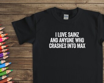 I Love Sainz and Anyone Who Crashes Into Max, Kids Shirt, Cute Sainz Racing Shirt for Kids, Racing Gift for Kids, Cute Kids Racing Shirt