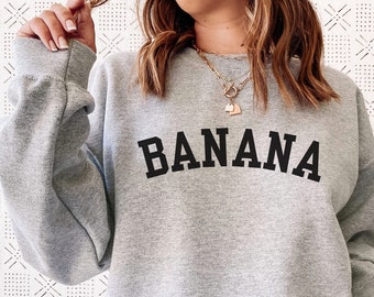 Banana Sweatshirt,  Shirt, Funny Banana Shirt, Banana Lover, Banana Gift, Banana Costume, Bananas, Funny Banana, Funny Banana Shirt, Bananas