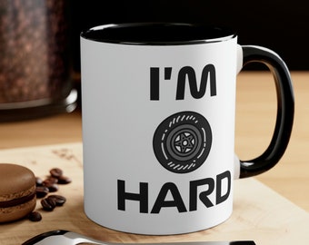 I'm Hard Formula Racing Mug, I'm Hard Hard Tire Mug, Funny Formula Racing Mug, Funny Mug, Gift for Racing Fan, Hard Mug, Hard Tires, Funny
