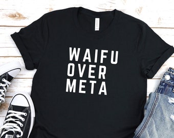 Waifu Over Meta Shirt
