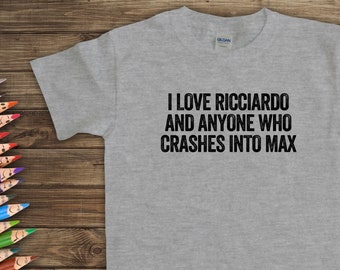 I Love Ricciardo and Anyone Who Crashes Into Max Kids Shirt, Ricciardo Formula Sweatshirt, Formula Shirt, Formula Gift, Funny Danny Gift